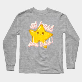 You Tried Star Long Sleeve T-Shirt